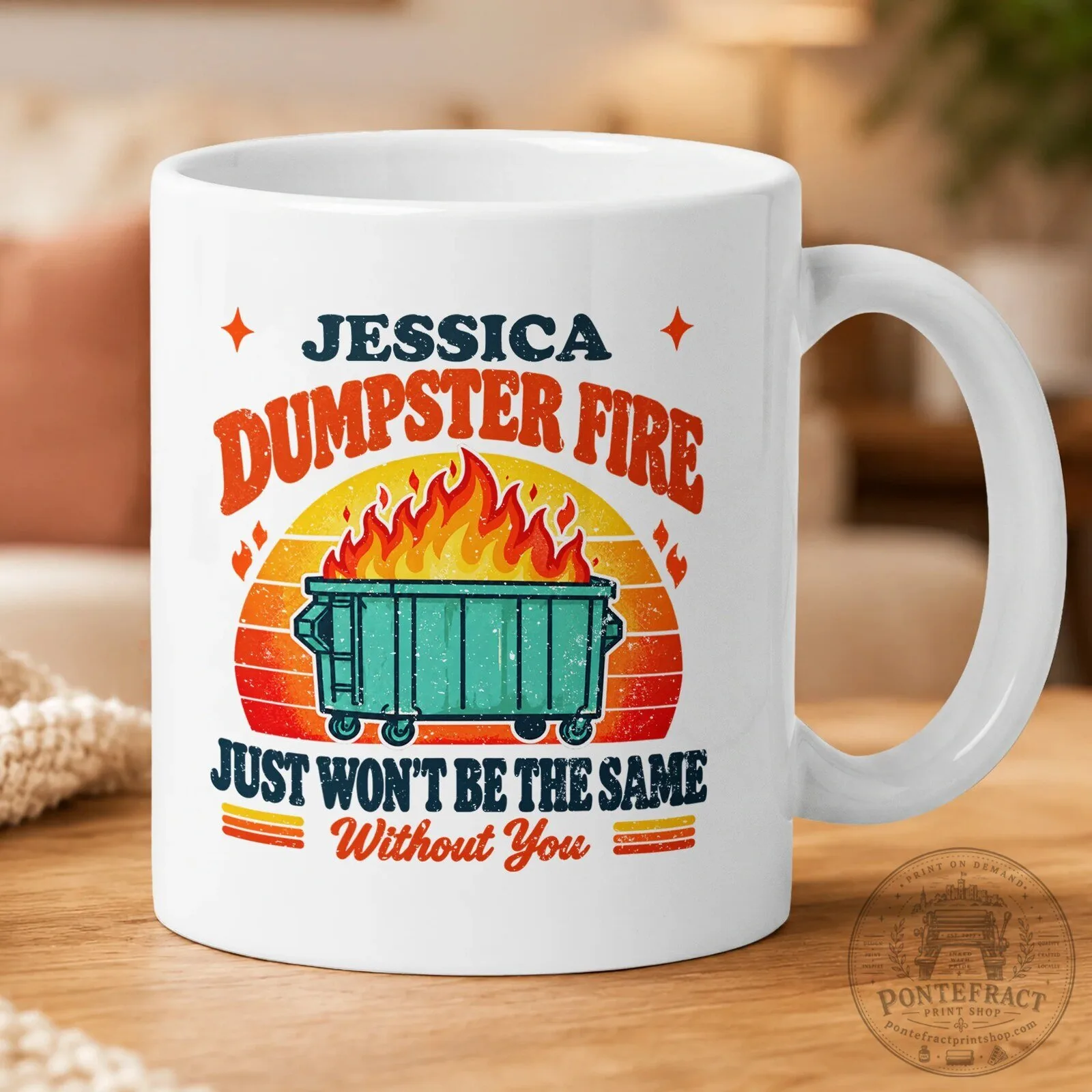 Personalized Dumpster Fire Just Won't Be The Same Without You Mug 12 Personalized Dumpster Fire Just Won